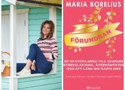 Maria Borelius, succéförfattaren till HÄLSOREVOLUTIONEN och BLISS, aktuell med FÖRUNDRAN – en ny, högaktuell populärvetenskaplig bok om konsten att läka stress och lära sig att njuta mer