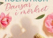 Dansar i mörkret av Heléne Holmström - första boken ut på HarperLove, det nya imprintet hos HarperCollins