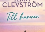 I Jenny Clevströms nya bok Till hamnen får vi både feelgoodbokens värme och romanens svärta