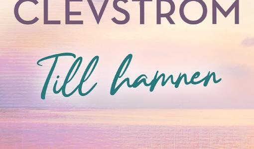 I Jenny Clevströms nya bok Till hamnen får vi både feelgoodbokens värme och romanens svärta
