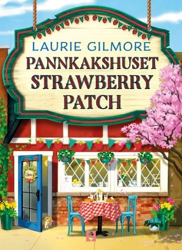 pannkakshuset-strawberry-patch-laurie-gilmore.jpg