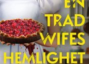 En tradwifes hemlighet - en psykologisk thriller om drömmen om det perfekta livet